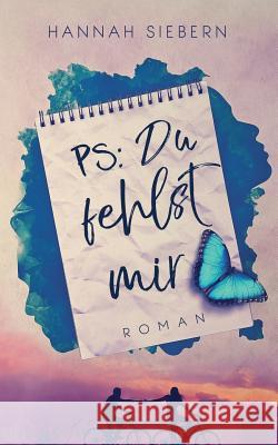 PS: Du fehlst mir Hannah Siebern 9783748107798