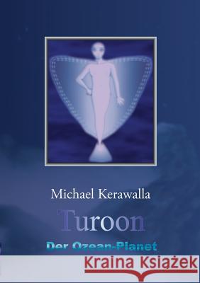 Turoon - Der Ozean-Planet Michael Kerawalla 9783748109228 Books on Demand