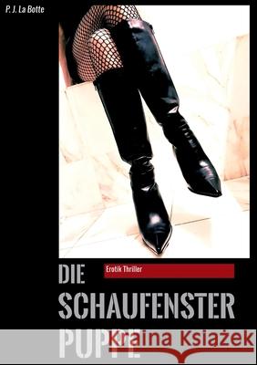 Die Schaufensterpuppe P J La Botte 9783748109655 Books on Demand