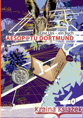 Aesop@TU Dortmund: Eine Uni - ein Buch Barbara Welzel, Joachim Kreische, Sigrid Nieberle 9783748109662 Books on Demand