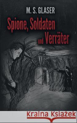 Spione, Soldaten und Verräter M S Glaser 9783748110880 Books on Demand