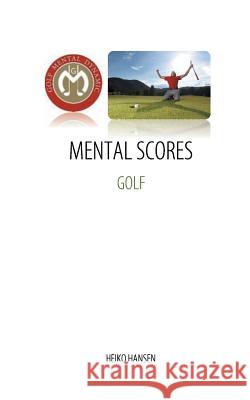 Golf Mental Scores: Mental Dynamic, Performance and Feedback Hansen, Heiko 9783748111870 Books on Demand