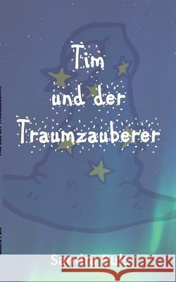 Tim und der Traumzauberer Sandra Puls 9783748112044