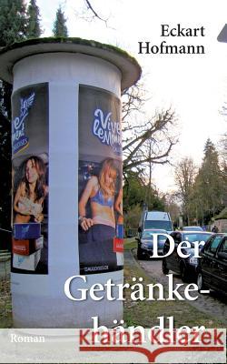 Der Getränkehändler Eckart Hofmann 9783748113515 Books on Demand