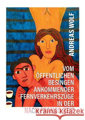 Vom öffentlichen Besingen ankommender Fernverkehrszüge in der Nach-Franco-Zeit Andreas Wolf 9783748114956