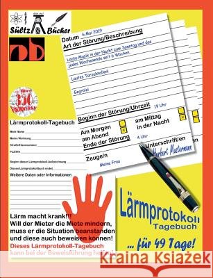 Lärmprotokoll-Tagebuch bei Lärmbelästigung und Ruhestörung Renate Sultz Uwe H. Sultz 9783748118015