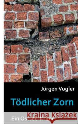 Tödlicher Zorn: Ein Ostsee-Krimi Vogler, Jürgen 9783748118671