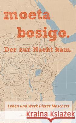 moeta bosigo - Der zur Nacht kam.: Leben und Werk Dieter Maschers Dieter Mascher, Nina Dürr, Christel Hermann 9783748119944 Books on Demand