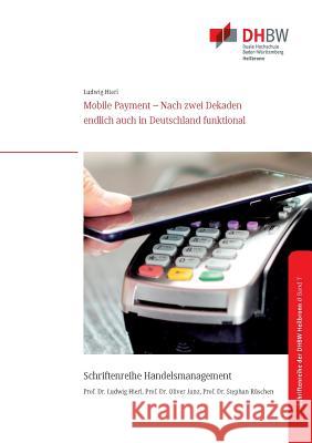 Mobile Payment: Nach zwei Dekaden endlich auch in Deutschland funktional Hierl, Ludwig 9783748120940 Books on Demand