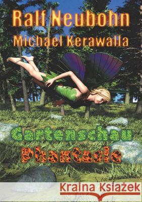 Gartenschau-Phantasie Michael Kerawalla, Ralf Neubohn 9783748126362 Books on Demand