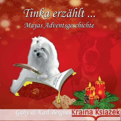 Tinka erzählt ...: Majas Adventsgeschichte Gaby Bergbauer, Karl Bergbauer 9783748128007