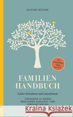 Familien Handbuch: Liebe bewahren und ausdehnen Müller, CL 9783748128816 Books on Demand
