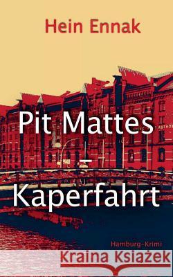 Pit Mattes - Kaperfahrt Hein Ennak 9783748129356