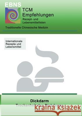 TCM - Dickdarm - Trockenheit des Dickdarms: 206 TCM-Ernährungsempfehlung - Dickdarm - Trockenheit des Dickdarms Miligui, Josef 9783748129592