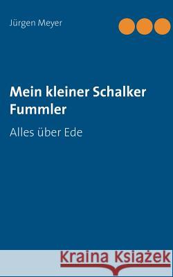 Mein kleiner Schalker Fummler: Alles über Ede Meyer, Jürgen 9783748132165