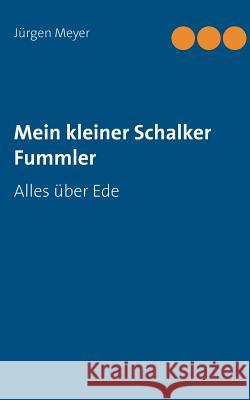 Mein kleiner Schalker Fummler: Alles über Ede Meyer, Jürgen 9783748132165 Books on Demand