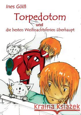 Torpedotom und die besten Weihnachtsferien überhaupt Ines Gol 9783748132196