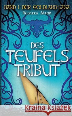 Des Teufels Tribut: Band 1 der Goldland-Saga Rebekka Mand 9783748132394 Books on Demand