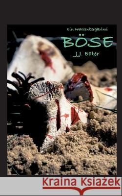 Böse: Ein Wassenbergkrimi Eater, J. J. 9783748132950 Books on Demand