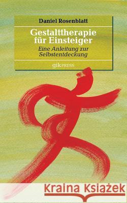 Gestalttherapie für Einsteiger: Eine Anleitung zur Selbstentdeckung Doubrawa, Erhard 9783748133124 Books on Demand