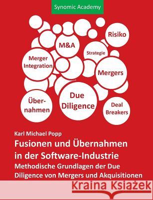 Fusionen und Übernahmen in der Software-Industrie: Methodische Grundlagen der Due Diligence von Mergers und Akquisitionen Popp, Karl Michael 9783748133261 Books on Demand