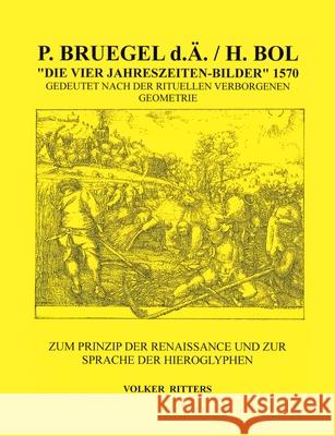 P. Bruegel d.Ä. / H.Bol >Die vier Jahreszeiten - Bilder: Zum Prinzip der Renaissance und zur Sprache der Hieroglyphen Ritters, Volker 9783748134879