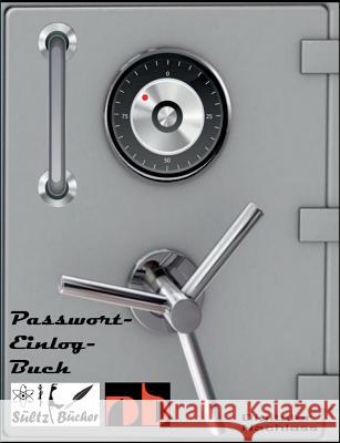 Passwort-Logbuch - Passwort Liste - digitaler Nachlass/Erbe - Erinnerungsbuch - Nachschlagebuch - Notizbuch - Einlogbuch - Internet Organizer: ...inkl Sültz, Renate 9783748137252