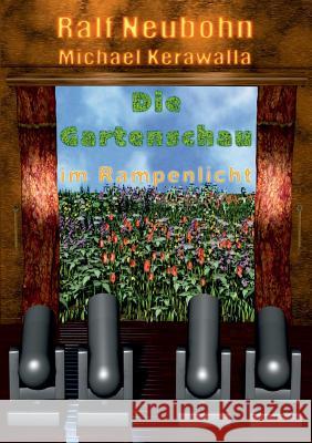 Die Gartenschau im Rampenlicht Michael Kerawalla, Ralf Neubohn 9783748137382 Books on Demand