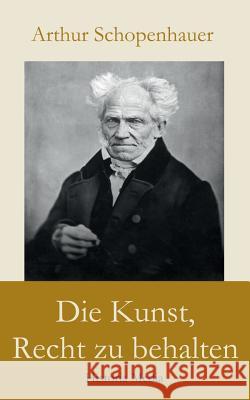 Die Kunst, Recht zu behalten Arthur Schopenhauer 9783748138105 Books on Demand