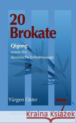 20 Brokate Qigong: sowie die daoistische Selbstmassage Yürgen Oster 9783748140603 Books on Demand