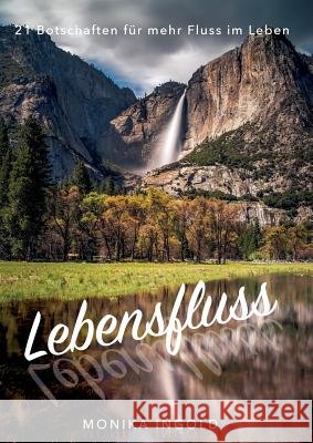Lebensfluss: 21 Botschaften für mehr Fluss im Leben Ingold, Monika 9783748140986