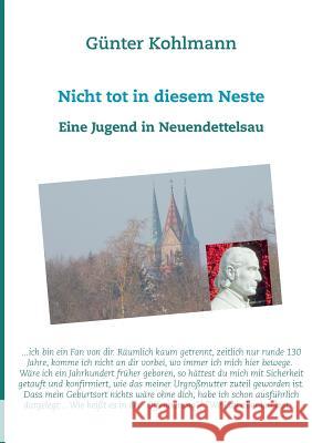 Nicht tot in diesem Neste: Eine Jugend in Neuendettelsau Günter Kohlmann 9783748141020 Books on Demand