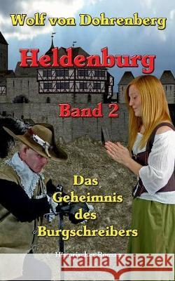 Heldenburg Band 2: Das Geheimnis des Burgschreibers Eberhard Schmah 9783748141655