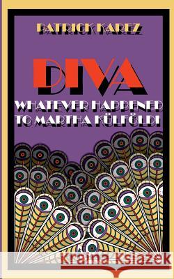 Diva: Whatever Happened to Martha Külföldi Patrick Karez 9783748145011 Books on Demand