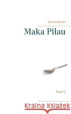 Maka Pilau: Band 3 Sabrina Beutler 9783748146582