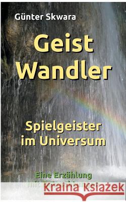 GeistWandler: Spielgeister im Universum Skwara, Günter 9783748146605 Books on Demand