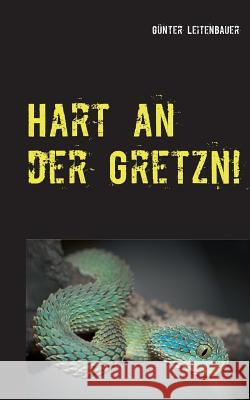Hart an der Gretzn!: Essays für alle Lebenslagen III Leitenbauer, Günter 9783748146681