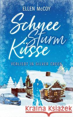 SchneeSturmKüsse: Verliebt in Silver Creek Ellen McCoy 9783748146940 Books on Demand