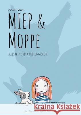 Miep & Moppe: Alles reine Verwandlungssache Stine Oliver 9783748148913