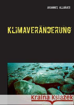 Klimaveränderung: Survival Roman Allgäuer, Johannes 9783748150770 Books on Demand