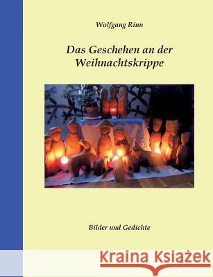 Das Geschehen an der Weihnachtskrippe: Bilder und Gedichte Rinn, Wolfgang 9783748152132