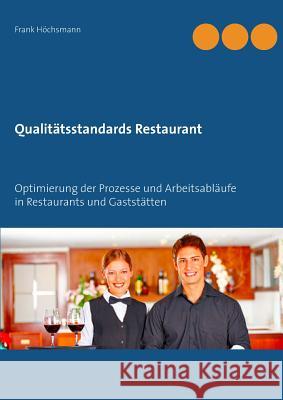 Qualitätsstandards Restaurant: Optimierung der Prozesse und Arbeitsabläufe in Restaurants und Gaststätten Höchsmann, Frank 9783748152279 Books on Demand