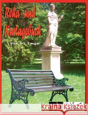 Kurtagebuch - Reha-Tagebuch für 30 Tage Renate Sultz Uwe H. Sultz 9783748156413 Books on Demand