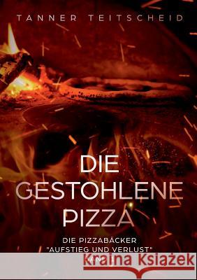 Die gestohlene Pizza Tanner Teitscheid 9783748159247 Books on Demand