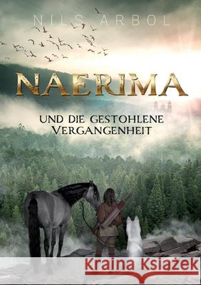 Naerima: und die gestohlene Vergangenheit Arbol, Nils 9783748164364 Books on Demand