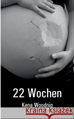22 Wochen Kena Woodnig 9783748165330 Books on Demand