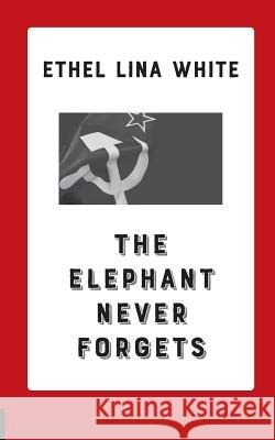 The Elephant Never Forgets Ethel Lina White 9783748165538 Books on Demand
