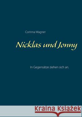 Nicklas und Jonny: In Gegensätze ziehen sich an. Corinna Wagner 9783748165682