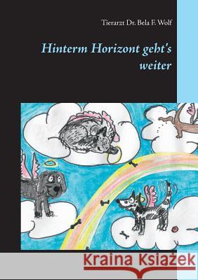 Hinterm Horizont geht's weiter Bela F. Wolf 9783748165774 Books on Demand