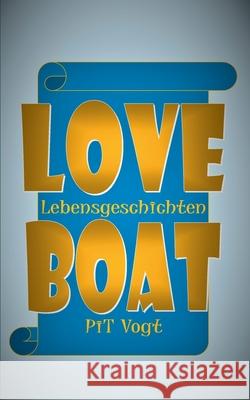 Loveboat: Lebensgeschichten Pit Vogt 9783748166658 Books on Demand